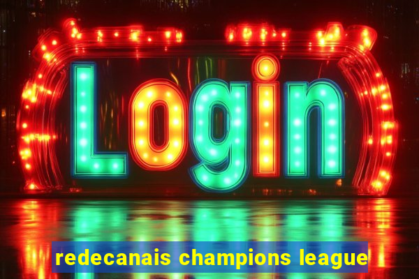 redecanais champions league